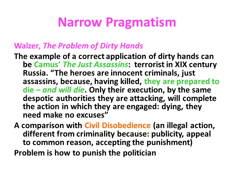 Narrow Pragmatism Walzer, The Problem of Dirty Hands The example of a correct application